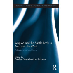 Religion and the Subtle Body in Asia and the West: Between Mind and Body