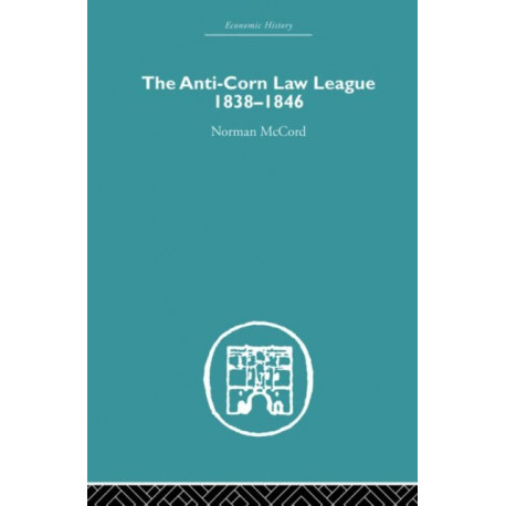 The Anti-Corn Law League: 1838-1846