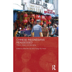 Chinese Indonesians Reassessed: History, Religion and Belonging