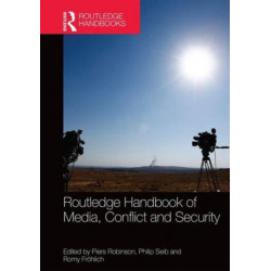 Routledge Handbook of Media, Conflict and Security