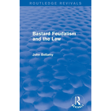 Bastard Feudalism and the Law (Routledge Revivals)