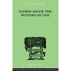 Alfred Adler: The Pattern of Life