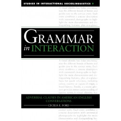 Grammar in Interaction: Adverbial Clauses in American English Conversations