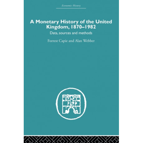 A Monetary History of the United Kingdom: 1870-1982