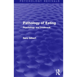 Pathology of Eating (Psychology Revivals): Psychology and Treatment