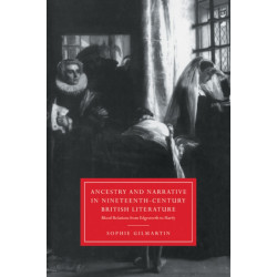 Ancestry and Narrative in Nineteenth-Century British Literature: Blood Relations from Edgeworth to Hardy