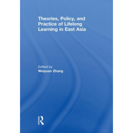 Theories, Policy, and Practice of Lifelong Learning in East Asia