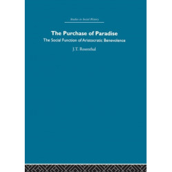 The Purchase of Pardise: The social function of aristocratic benevolence, 1307-1485