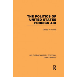 The Politics of United States Foreign Aid