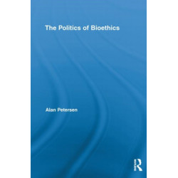 The Politics of Bioethics