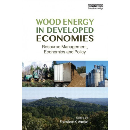 Wood Energy in Developed Economies: Resource Management, Economics and Policy