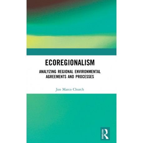 Ecoregionalism: Analyzing Regional Environmental Agreements and Processes