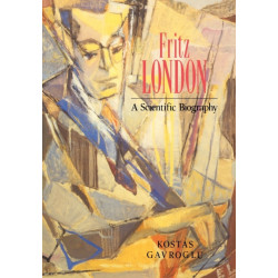 Fritz London: A Scientific Biography