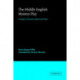 The Middle English Mystery Play: A Study in Dramatic Speech and Form