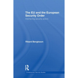 The EU and the European Security Order: Interfacing Security Actors