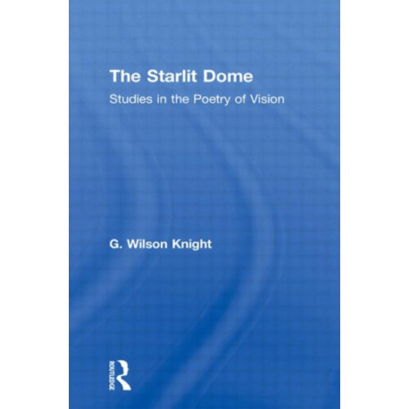 The Starlight Dome: Studies in the Poetry of Vision