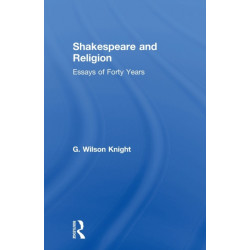 Shakespeare and Religion: Essays of Forty Years