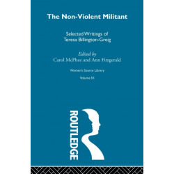 The Non-Violent Militant: Selected Writings of Teresa Billington-Greig