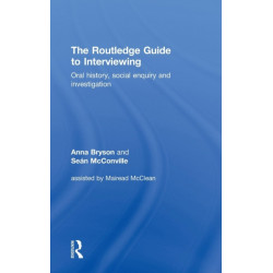 The Routledge Guide to Interviewing: Oral History, Social Enquiry and Investigation