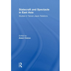 Statecraft and Spectacle in East Asia: Studies in Taiwan-Japan Relations