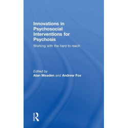 Innovations in Psychosocial Interventions for Psychosis: Working with the hard to reach