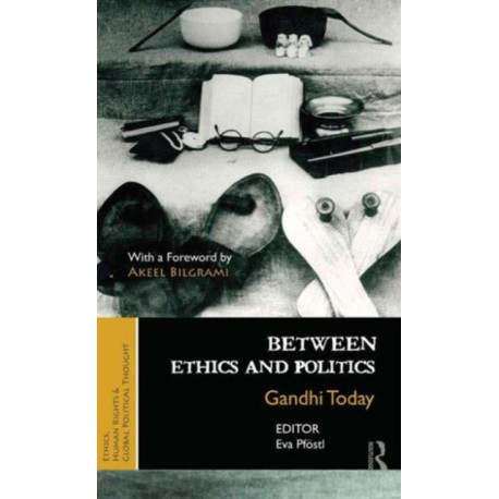 Between Ethics and Politics: New Essays on Gandhi