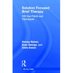 Solution Focused Brief Therapy: 100 Key Points and Techniques
