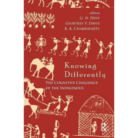 Knowing Differently: The Challenge of the Indigenous