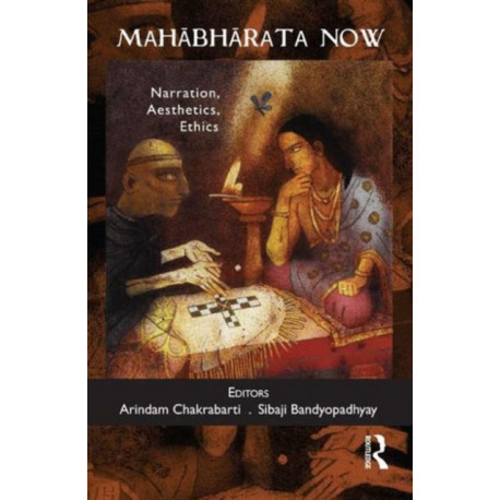 Mahabharata Now: Narration, Aesthetics, Ethics