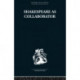 Shakespeare as Collaborator