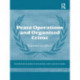Peace Operations and Organized Crime: Enemies or Allies?