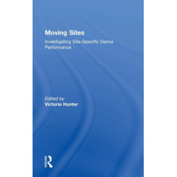 Moving Sites: Investigating Site-Specific Dance Performance