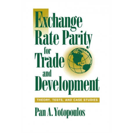 Exchange Rate Parity for Trade and Development: Theory, Tests, and Case Studies