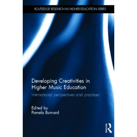 Developing Creativities in Higher Music Education: International Perspectives and Practices