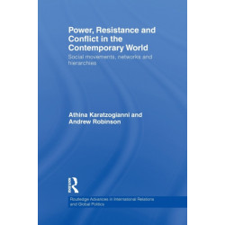 Power, Resistance and Conflict in the Contemporary World: Social movements, networks and hierarchies