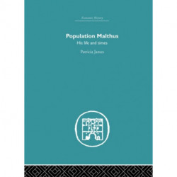 Population Malthus: His Life and Times