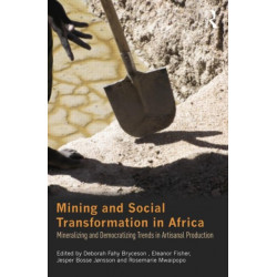 Mining and Social Transformation in Africa: Mineralizing and Democratizing Trends in Artisanal Production