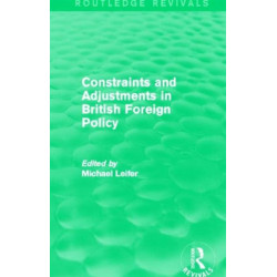 Constraints and Adjustments in British Foreign Policy (Routledge Revivals)