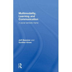 Multimodality, Learning and Communication: A social semiotic frame