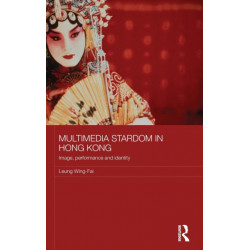 Multimedia Stardom in Hong Kong: Image, Performance and Identity