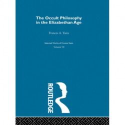 The Occult Philosophy in the Elizabethan Age