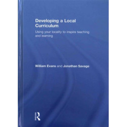 Developing a Local Curriculum: Using your locality to inspire teaching and learning