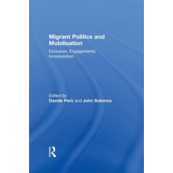 Migrant Politics and Mobilisation: Exclusion, Engagements, Incorporation
