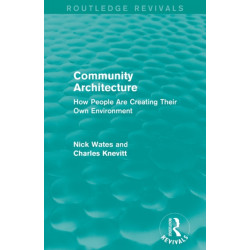Community Architecture (Routledge Revivals): How People Are Creating Their Own Environment