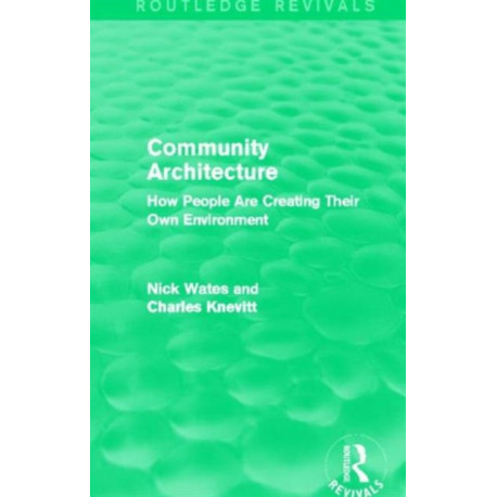 Community Architecture (Routledge Revivals): How People Are Creating Their Own Environment