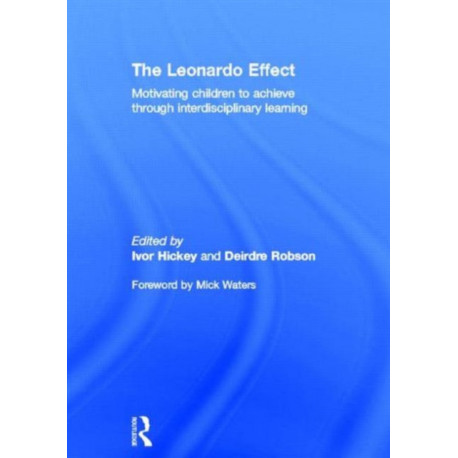 The Leonardo Effect: Motivating Children To Achieve Through Interdisciplinary Learning