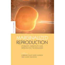 Marginalized Reproduction: Ethnicity, Infertility and Reproductive Technologies