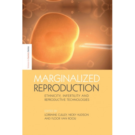 Marginalized Reproduction: Ethnicity, Infertility and Reproductive Technologies