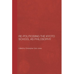 Re-Politicising the Kyoto School as Philosophy