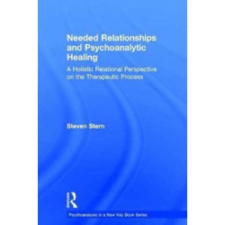 Needed Relationships and Psychoanalytic Healing: A Holistic Relational Perspective on the Therapeutic Process